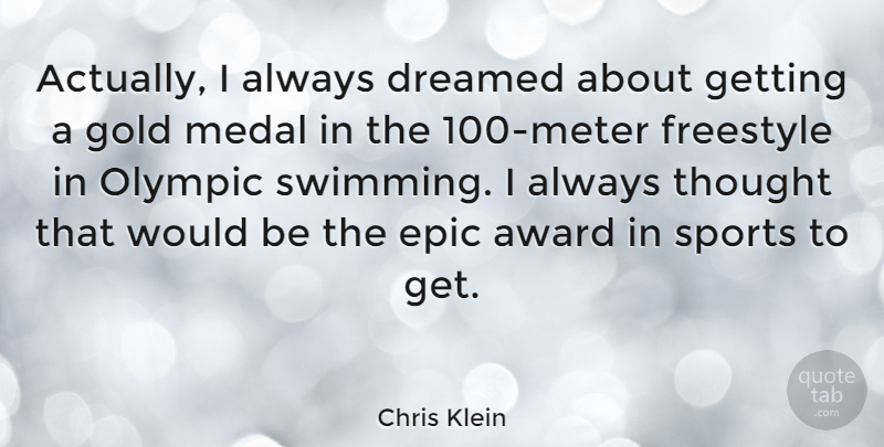 Chris Klein Quote About Sports, Swimming, Epic: Actually I Always Dreamed About...