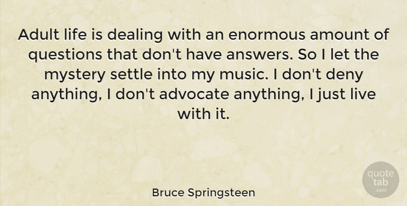 Bruce Springsteen Quote About Answers, Rock N Roll, Adults: Adult Life Is Dealing With...