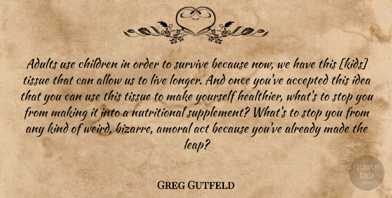 Greg Gutfeld Quote About Children, Kids, Order: Adults Use Children In Order...