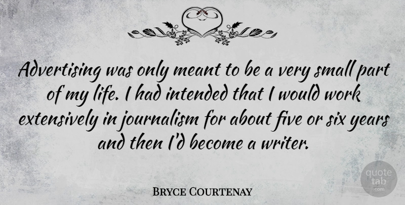 Bryce Courtenay Quote About Advertising, Five, Intended, Journalism, Life: Advertising Was Only Meant To...