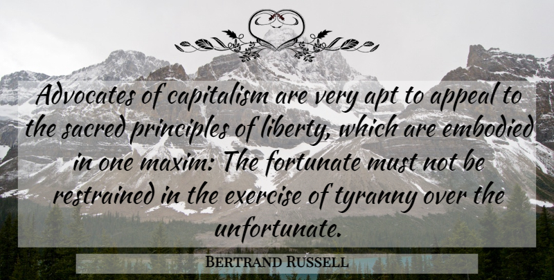 Bertrand Russell Quote About Exercise, Liberty, Sacred: Advocates Of Capitalism Are Very...