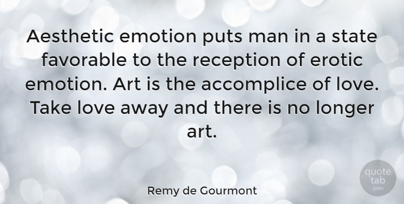 Remy de Gourmont Quote About Accomplice, Aesthetic, Art, Favorable, Longer: Aesthetic Emotion Puts Man In...