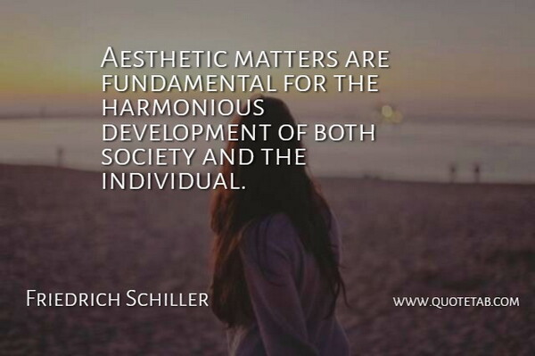 Friedrich Schiller Quote About Fundamentals, Development, Literature: Aesthetic Matters Are Fundamental For...