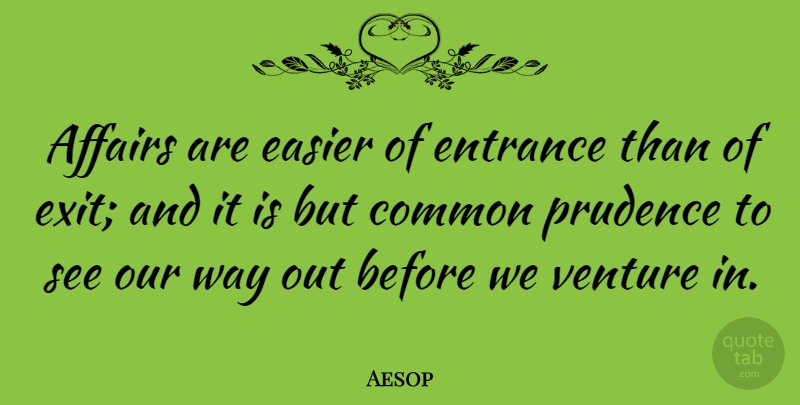 Aesop Quote About Political, Politics, Venture: Affairs Are Easier Of Entrance...