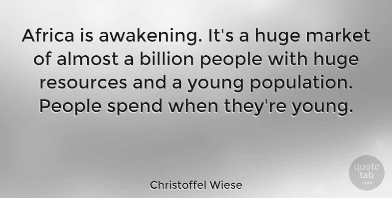 Christoffel Wiese Quote About Africa, Almost, Billion, Huge, Market: Africa Is Awakening Its A...