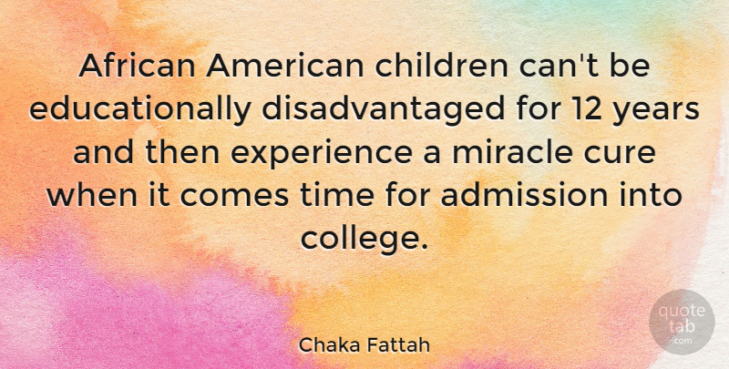 Chaka Fattah Quote About Children, College, Years: African American Children Cant Be...