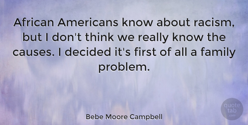 Bebe Moore Campbell Quote About Thinking, Racism, African American: African Americans Know About Racism...