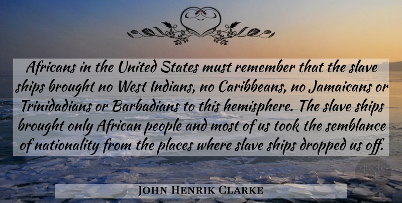 John Henrik Clarke Quote About Slave Ships, People, United States: Africans In The United States...