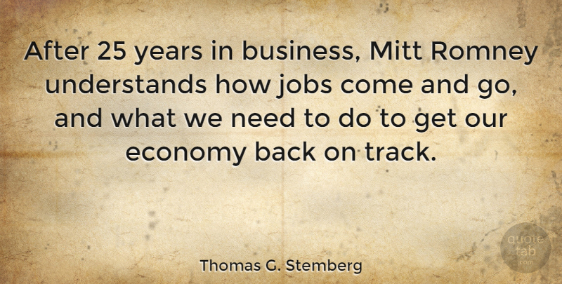 Thomas G. Stemberg Quote About Jobs, Years, Track: After 25 Years In Business...