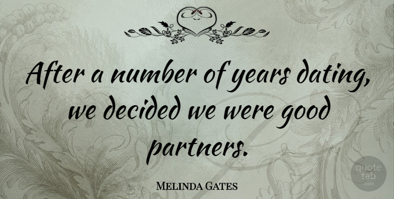 Melinda Gates Quote About Numbers, Years, Dating: After A Number Of Years...
