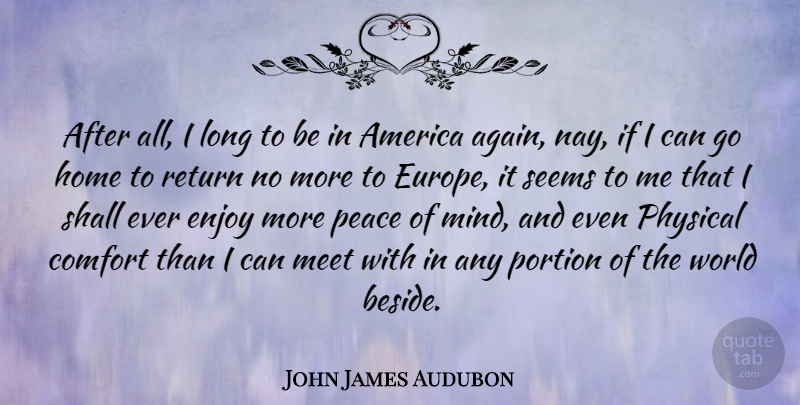 John James Audubon Quote About Home, Europe, America: After All I Long To...