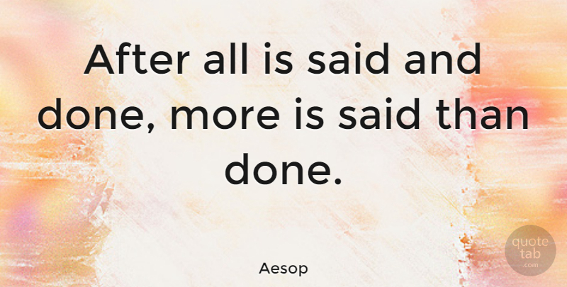 Aesop Quote About Brainy: After All Is Said And...