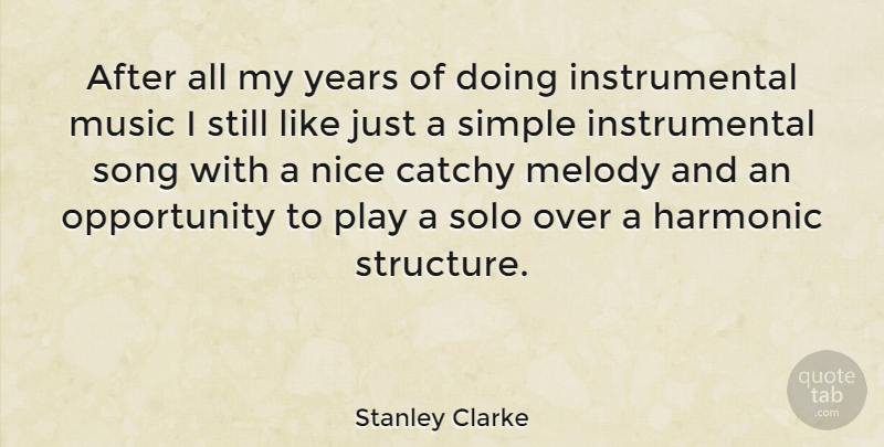 Stanley Clarke Quote About Song, Nice, Opportunity: After All My Years Of...