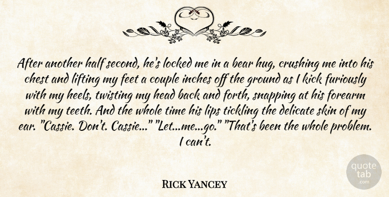 Rick Yancey Quote About Crush, Couple, Feet: After Another Half Second Hes...
