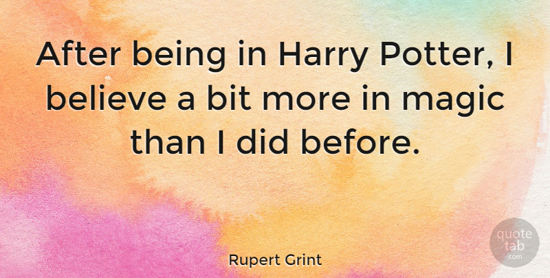 Rupert Grint Quote About Believe, Magic, Potters: After Being In Harry Potter...