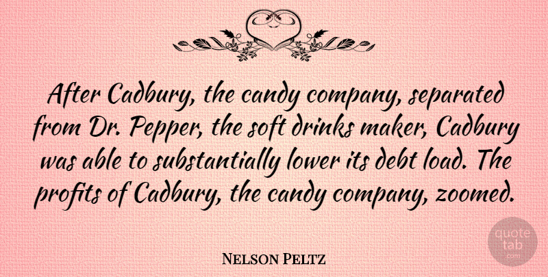 Nelson Peltz Quote About Drinks, Lower, Profits, Separated, Soft: After Cadbury The Candy Company...