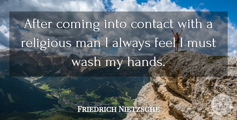 Friedrich Nietzsche Quote About Religious, Atheist, Philosophical: After Coming Into Contact With...