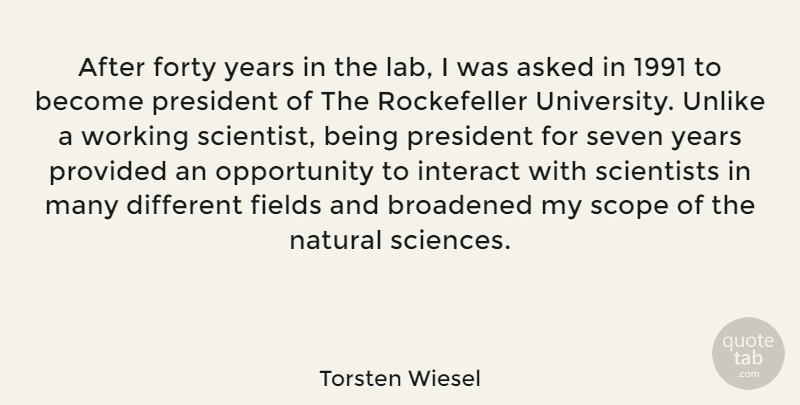 Torsten Wiesel Quote About Asked, Fields, Forty, Interact, Natural: After Forty Years In The...