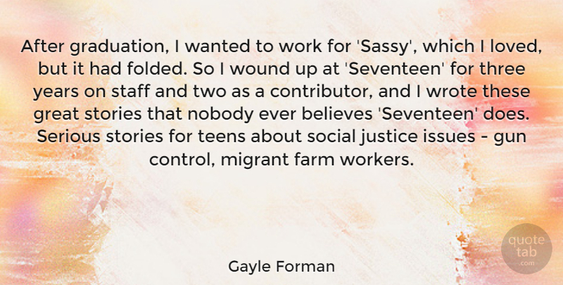 Gayle Forman Quote About Believes, Farm, Graduation, Great, Gun: After Graduation I Wanted To...