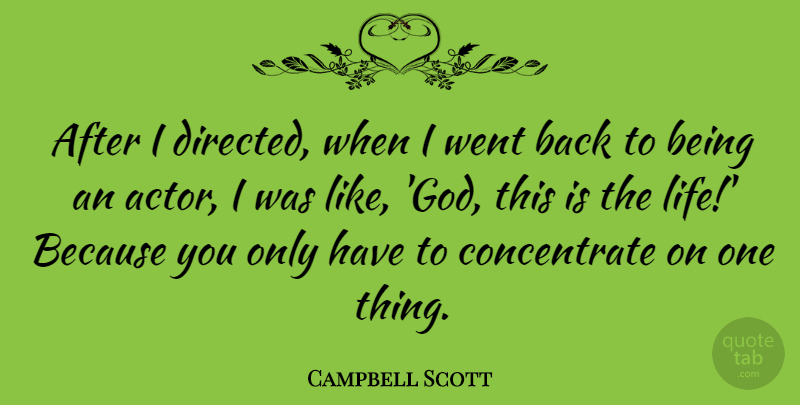 Campbell Scott Quote About God, Life: After I Directed When I...