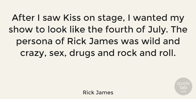 Rick James Quote About Sex, Crazy, Kissing: After I Saw Kiss On...