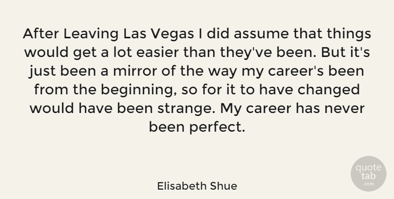 Elisabeth Shue Quote About Mirrors, Las Vegas, Careers: After Leaving Las Vegas I...