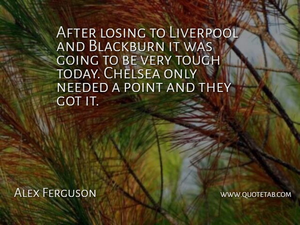 Alex Ferguson Quote About Chelsea, Liverpool, Losing, Needed, Point: After Losing To Liverpool And...