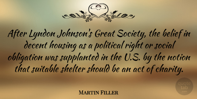 Martin Filler Quote About Political, Charity, Shelter: After Lyndon Johnsons Great Society...