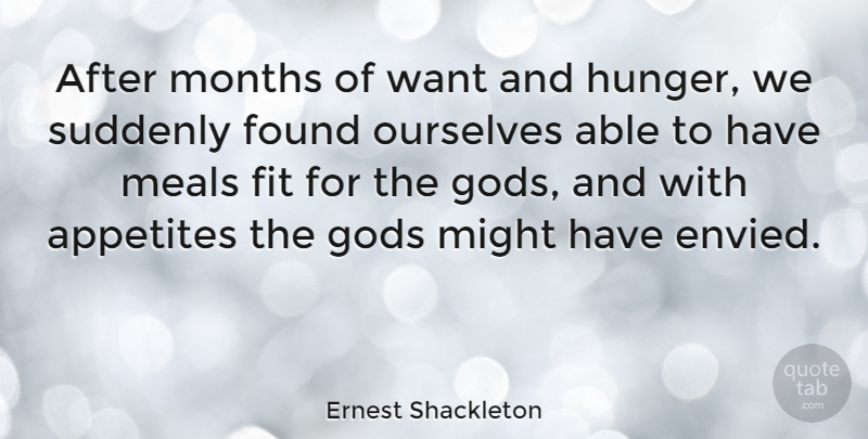Ernest Shackleton Quote About Meals, Want, Might: After Months Of Want And...