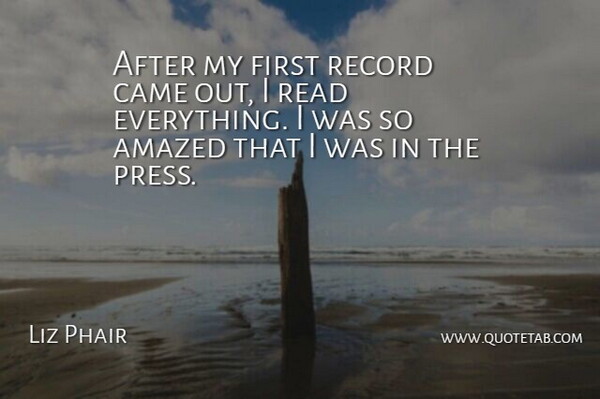 Liz Phair Quote About Firsts, Records, Amazed: After My First Record Came...