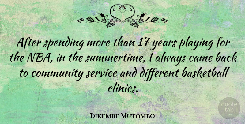 Dikembe Mutombo Quote About Basketball, Years, Nba: After Spending More Than 17...