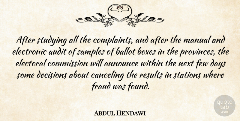 Abdul Hendawi Quote About Announce, Audit, Ballot, Boxes, Commission: After Studying All The Complaints...