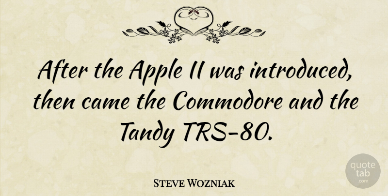 Steve Wozniak Quote About Apples, Economy: After The Apple Ii Was...