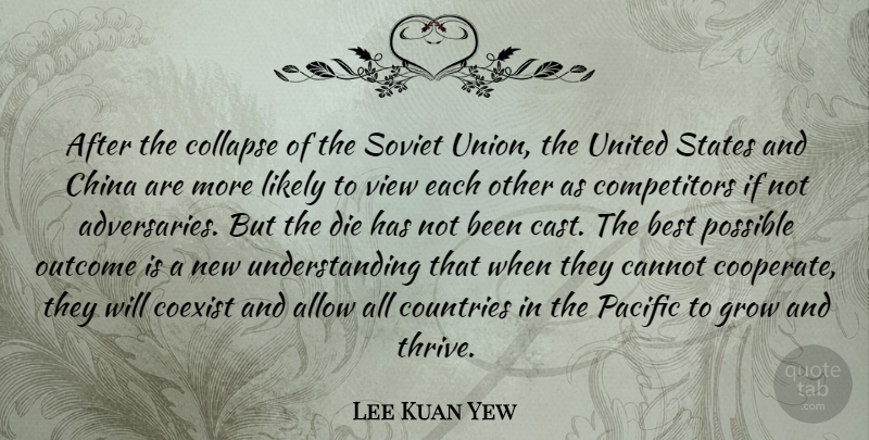 Lee Kuan Yew Quote About Allow, Best, Cannot, China, Coexist: After The Collapse Of The...