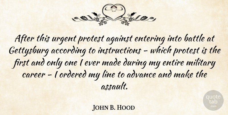 John B. Hood Quote About According, Advance, Against, American Soldier, Entering: After This Urgent Protest Against...