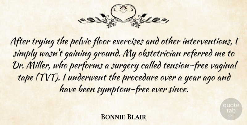 Bonnie Blair Quote About Exercises, Floor, Gaining, Performs, Procedure: After Trying The Pelvic Floor...
