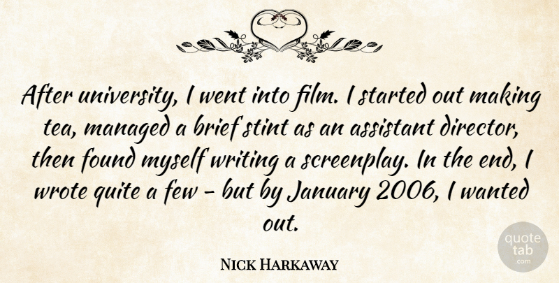 Nick Harkaway Quote About Assistant, Brief, Few, Found, January: After University I Went Into...