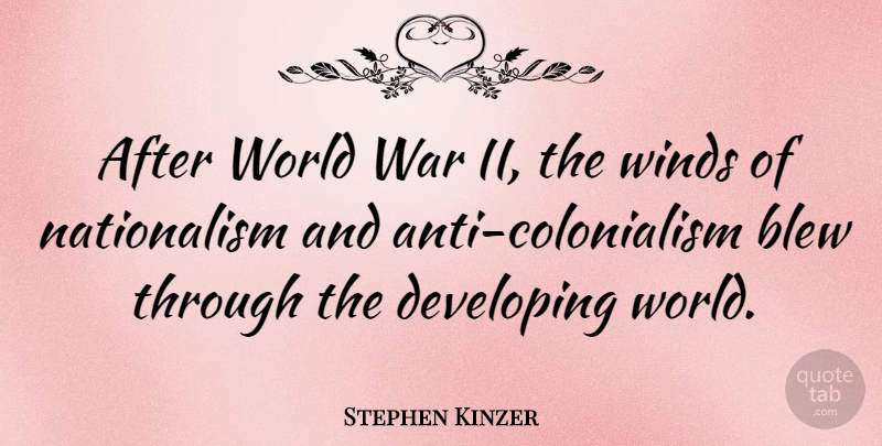 Stephen Kinzer Quote About Blew, War: After World War Ii The...