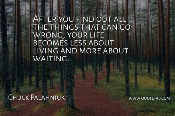 Chuck Palahniuk Quote About Waiting, Choke: After You Find Out All...