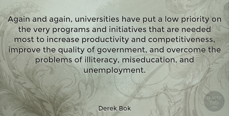 Derek Bok Quote About Government, Priorities, Quality: Again And Again Universities Have...