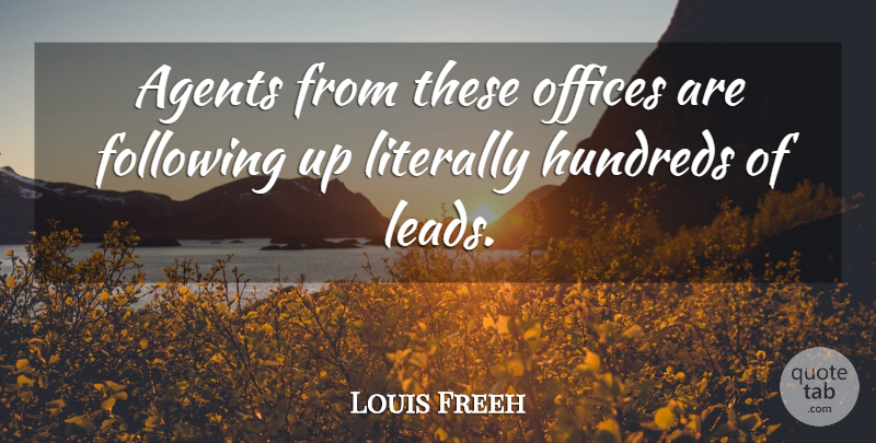 Louis Freeh Quote About Agents, Following, Literally, Offices: Agents From These Offices Are...