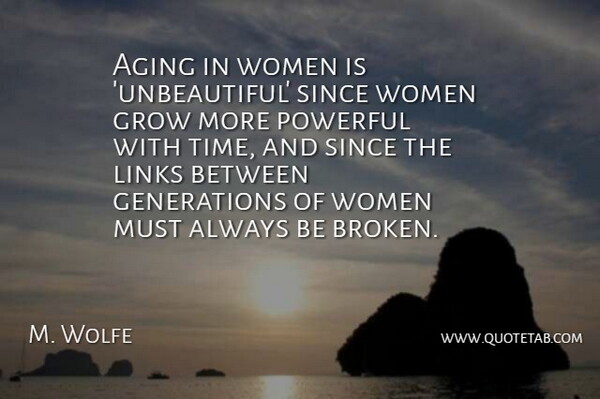 Naomi Wolf Quote About Powerful, Self Esteem, Broken: Aging In Women Is Unbeautiful...