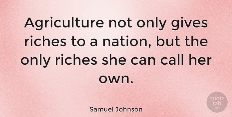 Samuel Johnson Quote About Agriculture, Giving, Riches: Agriculture Not Only Gives Riches...