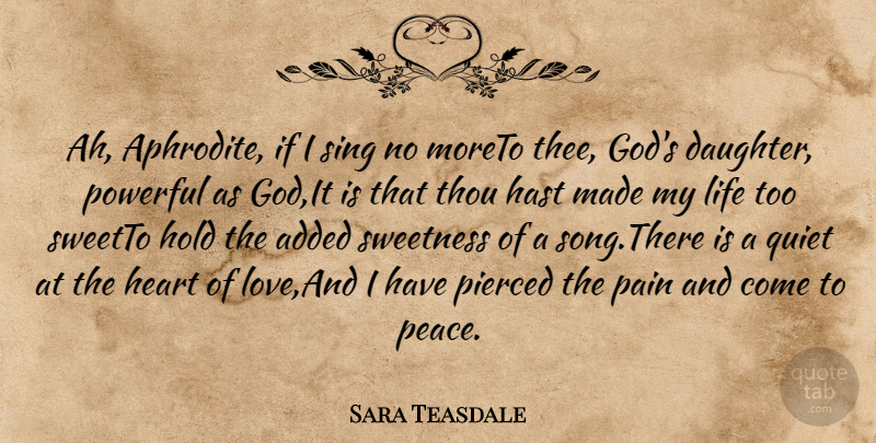 Sara Teasdale Quote About Daughter, Song, Pain: Ah Aphrodite If I Sing...