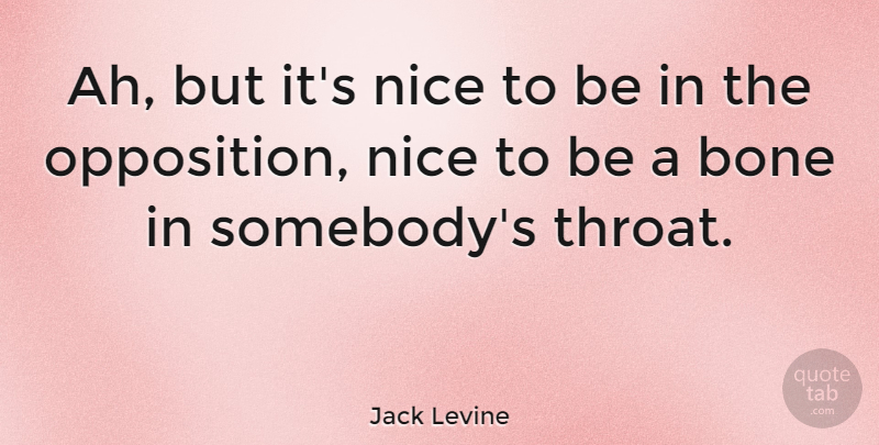 Jack Levine Quote About undefined: Ah But Its Nice To...