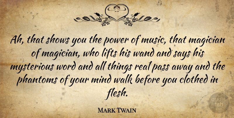Mark Twain Quote About Real, Mind, Passing Away: Ah That Shows You The...