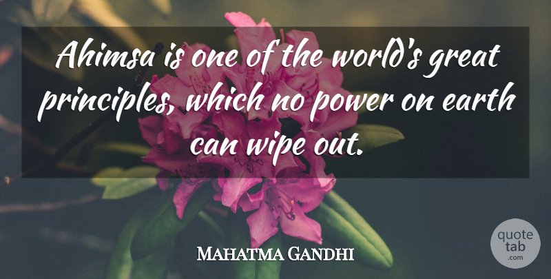 Mahatma Gandhi Quote About World, Earth, Principles: Ahimsa Is One Of The...