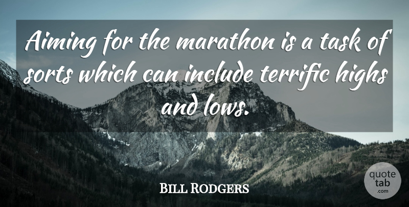 Bill Rodgers Quote About Running, Tasks, Marathon: Aiming For The Marathon Is...