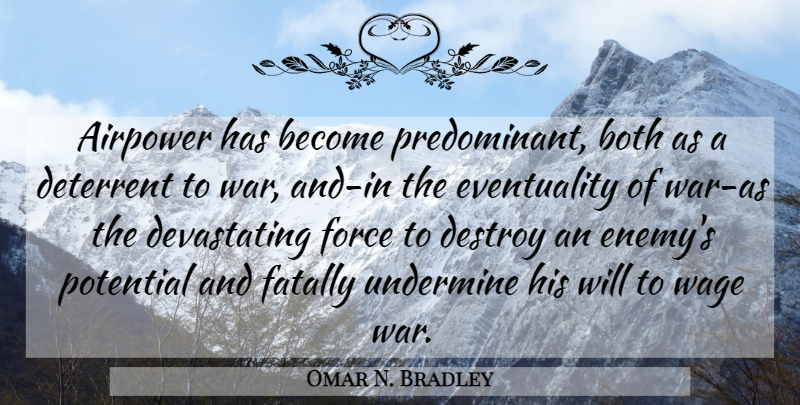 Omar N. Bradley Quote About Military, War, Enemy: Airpower Has Become Predominant Both...