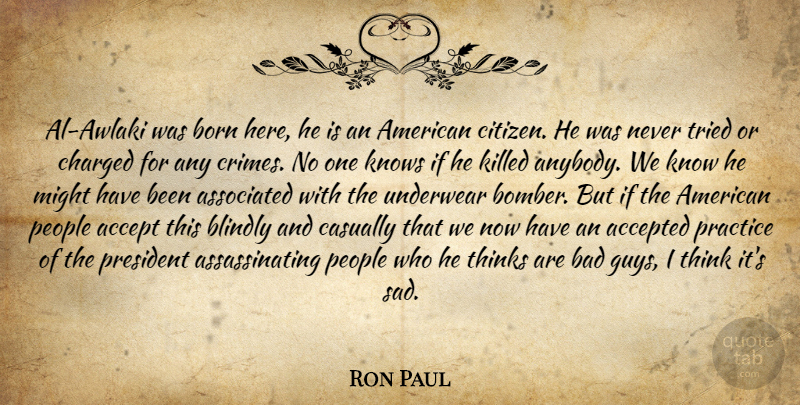 Ron Paul Quote About Thinking, Practice, People: Al Awlaki Was Born Here...
